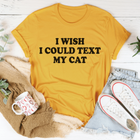 I Wish I Could Text My Cat T-Shirt (Color: Mustard, size: S)