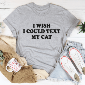 I Wish I Could Text My Cat T-Shirt (Color: Athletic Heather, size: 2XL)