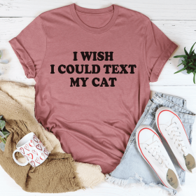 I Wish I Could Text My Cat T-Shirt (Color: Mauve, size: 3XL)